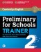 Preliminary for Schools Trainer 2 / Six Practice Tests with answers and Teacher's Notes+Audio (B1)